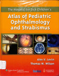 the hospital for sick childrens, atlas of pdiatric ophthalmology and strabismus